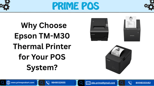 Why Choose Epson TM-M30 Thermal Printer for Your POS System?